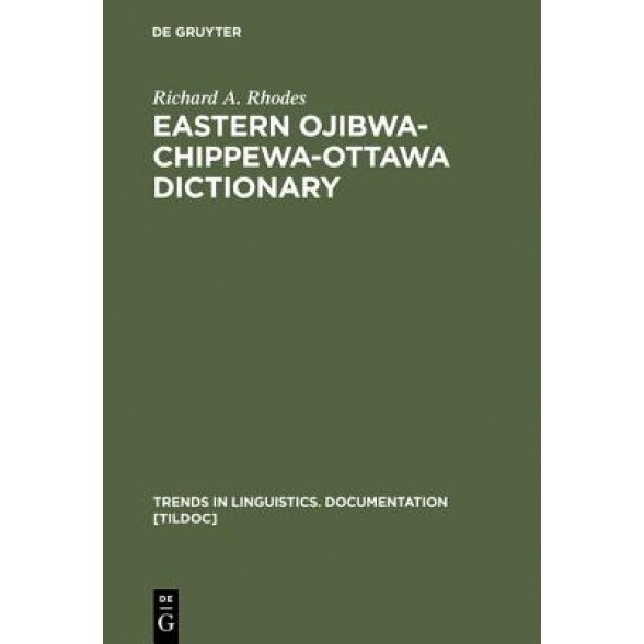 Eastern Ojibwa-Chippewa-Ottawa Dictionary, Richard A. Rhodes (Author)