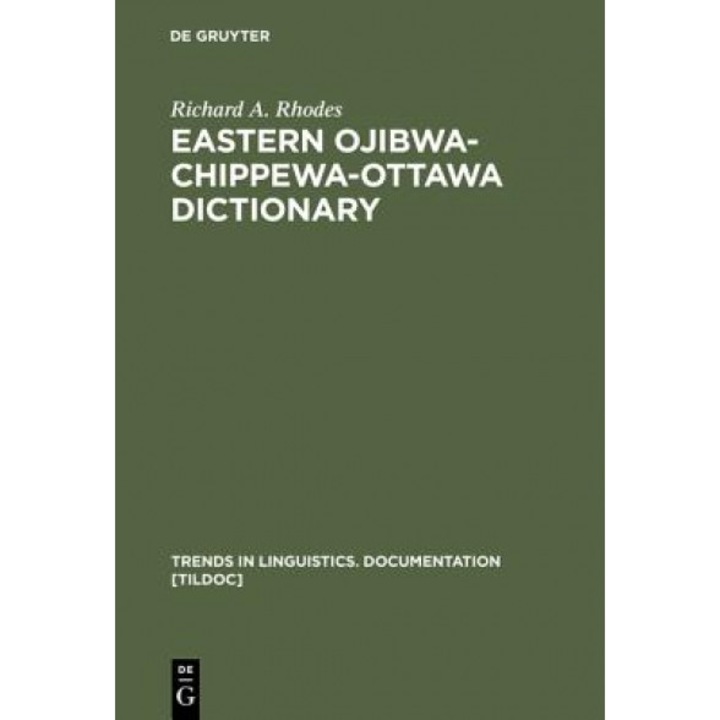 Eastern Ojibwa-Chippewa-Ottawa Dictionary, Richard A. Rhodes (Author)