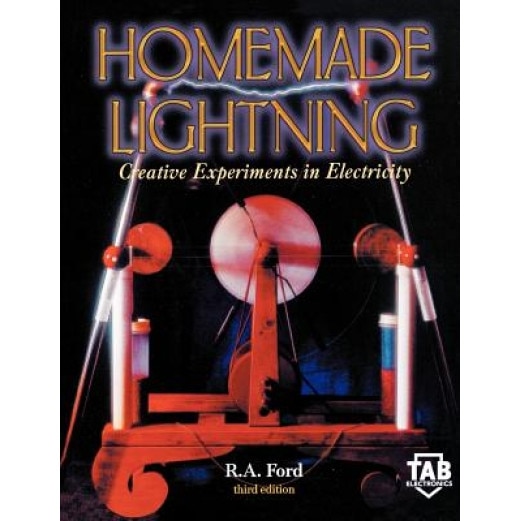 Homemade Lightning: Creative Experiments in Electricity, R. A. Ford (Author)