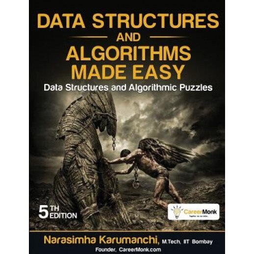 Data Structures and Algorithms Made Easy: Data Structures and Algorithmic Puzzles - Narasimha Karumanchi (Author)