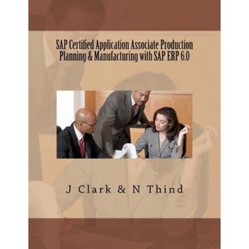 SAP Certified Application Associate Production Planning & Manufacturing with SAP Erp 6.0 - J. Clark (Author) SAP Certified Application Associate Production Planning & Manufacturing with SAP Erp 6.0 - J. Clark (Author)