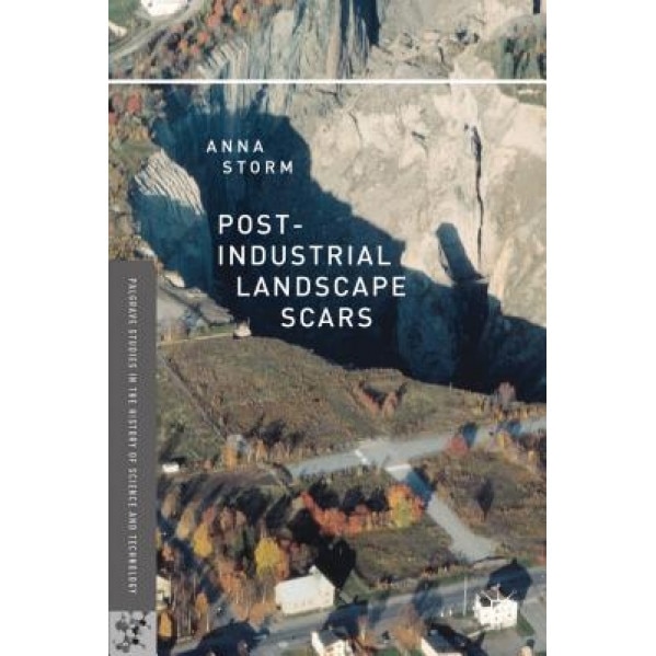 Post-Industrial Landscape Scars, Anna Storm (Author)