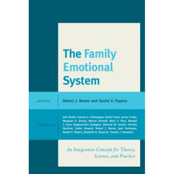 The Family Emotional System: An Integrative Concept for Theory, Science, and Practice - Robert J. Noone (Editor)