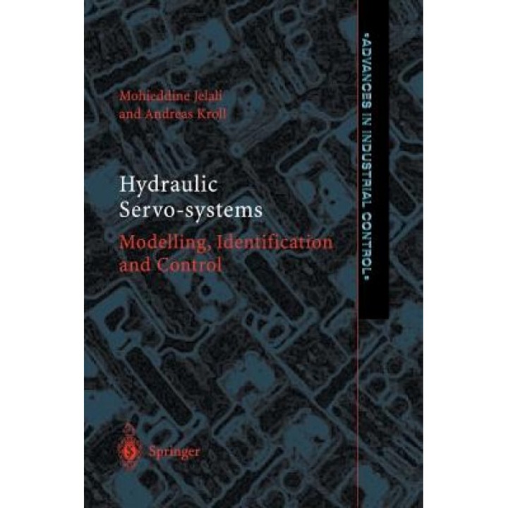 Hydraulic Servo-Systems: Modelling, Identification and Control, Mohieddine Jelali (Author)
