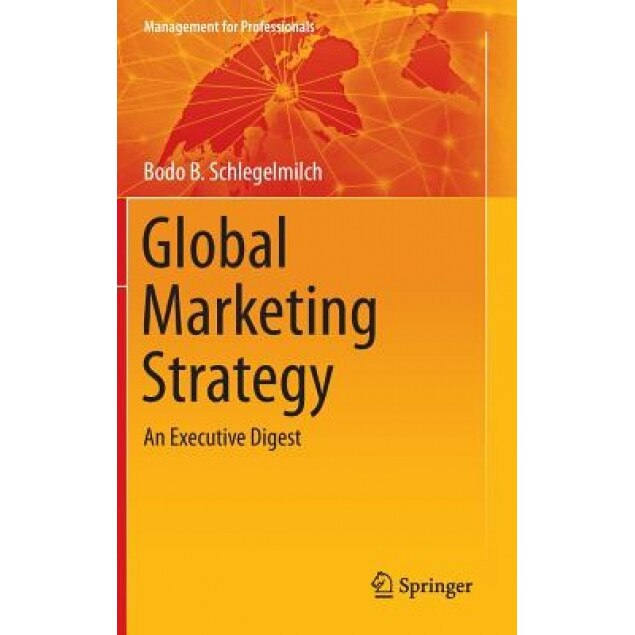 Global Marketing Strategy: An Executive Digest, Bodo B. Schlegelmilch (Author)