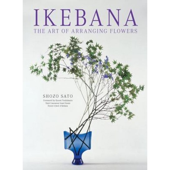 Ikebana: The Art of Arranging Flowers, Shozo Sato (Author)