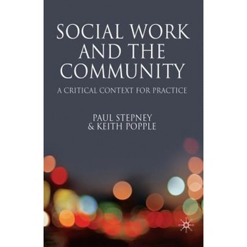 Social Work and the Community: A Critical Framework for Practice, Paul Stepney (Author) Social Work and the Community: A Critical Framework for Practice, Paul Stepney (Author)