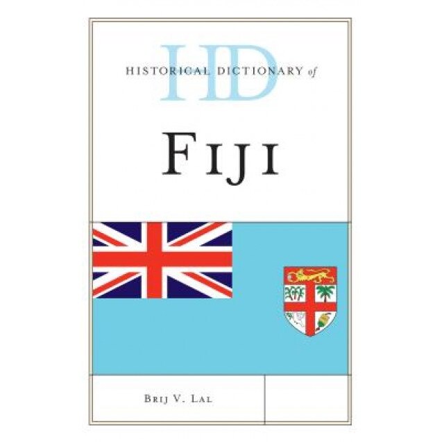 Historical Dictionary of Fiji, Brij V. Lal (Author)