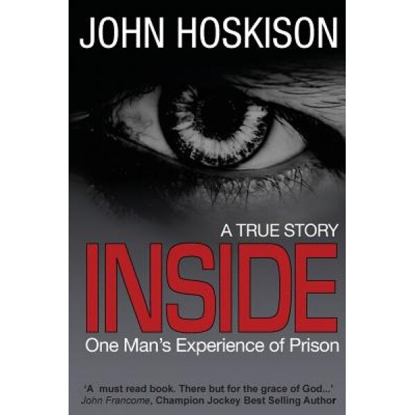 Inside - One Man's Experience of Prison, MR John Hoskison (Author)