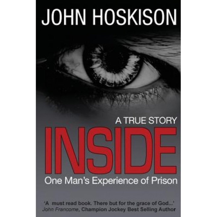 Inside - One Man's Experience of Prison, MR John Hoskison (Author)