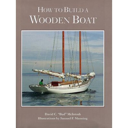How to Build a Wooden Boat, David C. McIntosh