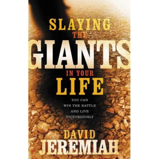 Slaying the Giants in Your Life, David Jeremiah (Author)