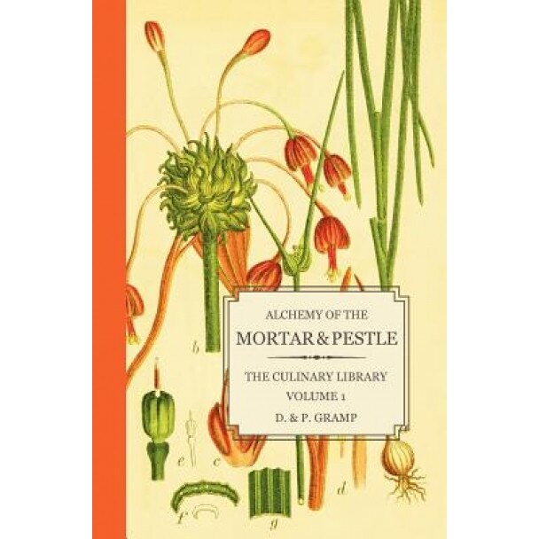 Alchemy of the Mortar & Pestle, D. &. P. Gramp (Author)