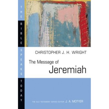 The Message of Jeremiah: Against Wind and Tide, Christopher J. H. Wright (Author) The Message of Jeremiah: Against Wind and Tide, Christopher J. H. Wright (Author)