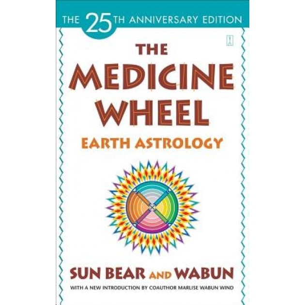 The Medicine Wheel: Earth Astrology - Sun Bear, Sun