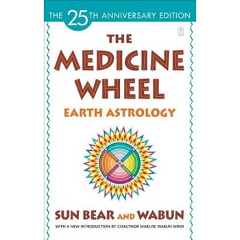 The Medicine Wheel: Earth Astrology - Sun Bear, Sun The Medicine Wheel: Earth Astrology - Sun Bear, Sun