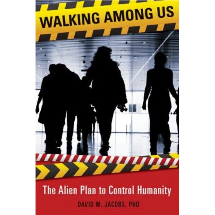 Walking Among Us: The Alien Plan to Control Humanity - David M. Jacobs Phd (Author)