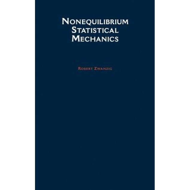 Nonequilibrium Statistical Mechanics, Robert Zwanzig (Author)