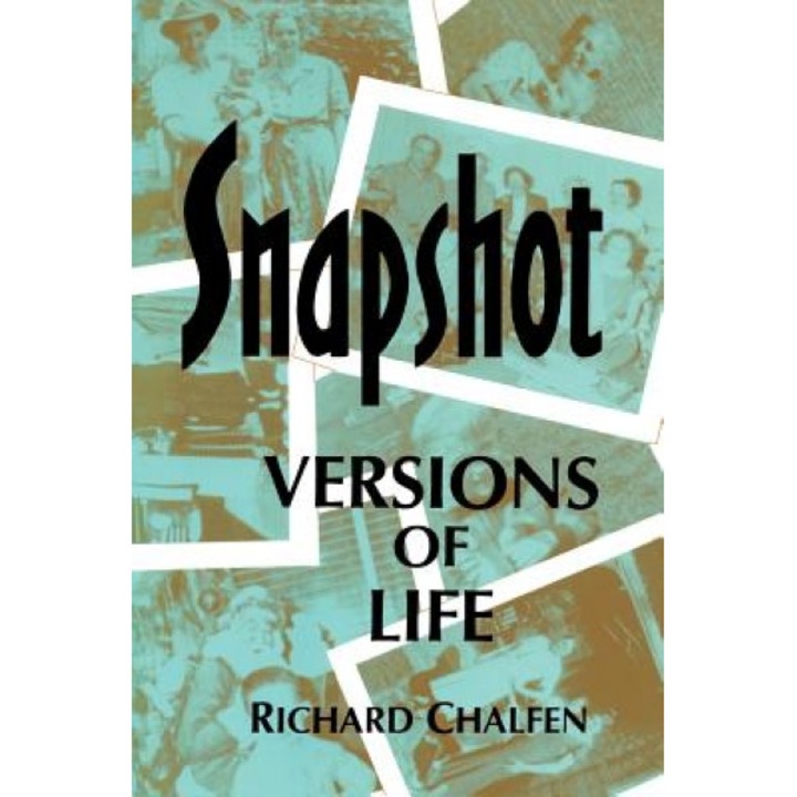 Snapshot Versions of Life, Richard Chalfen (Author)