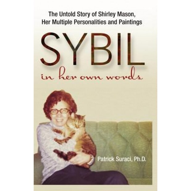 Sybil in Her Own Words: The Untold Story of Shirley Mason, Her Multiple Personalities and Paintings - Patrick Suraci (Author)
