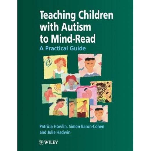Teaching Children with Autism to Mind-Read: A Practical Guide for Teachers and Parents, Patricia Howlin (Author)