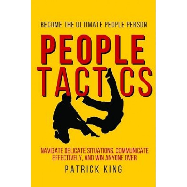 People Tactics: Become the Ultimate People Person - Strategies to Navigate Delic - Patrick King (Author)
