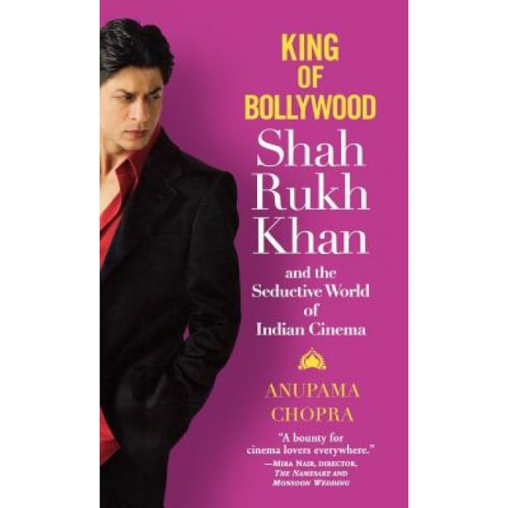 King of Bollywood: Shah Rukh Khan and the Seductive World of Indian Cinema, Anupama Chopra (Author)