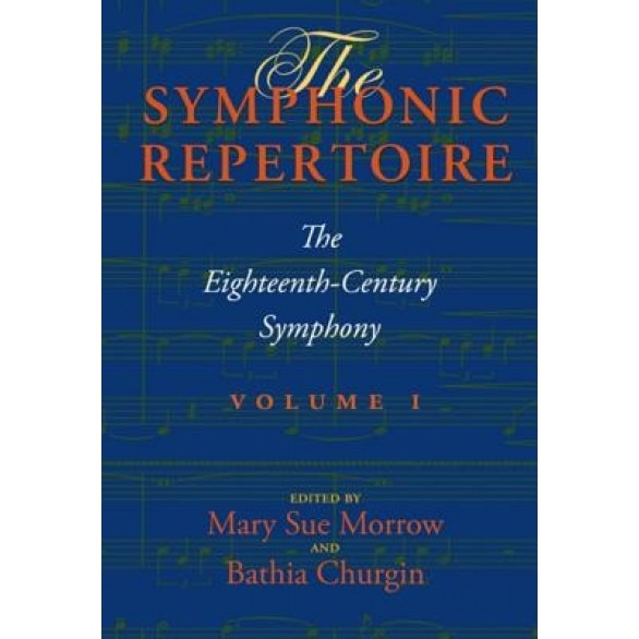 The Symphonic Repertoire, Volume I: The Eighteenth-Century Symphony [With CD (Audio)], Mary Sue Morrow (Editor)