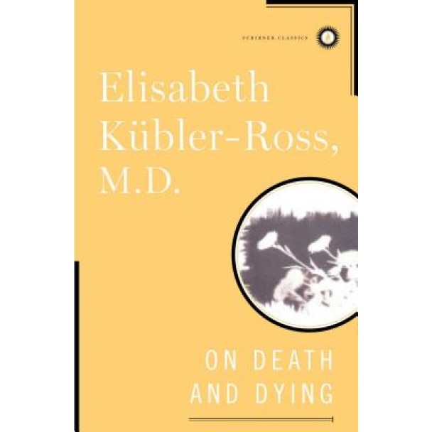 On Death and Dying, Elisabeth Kubler-Ross
