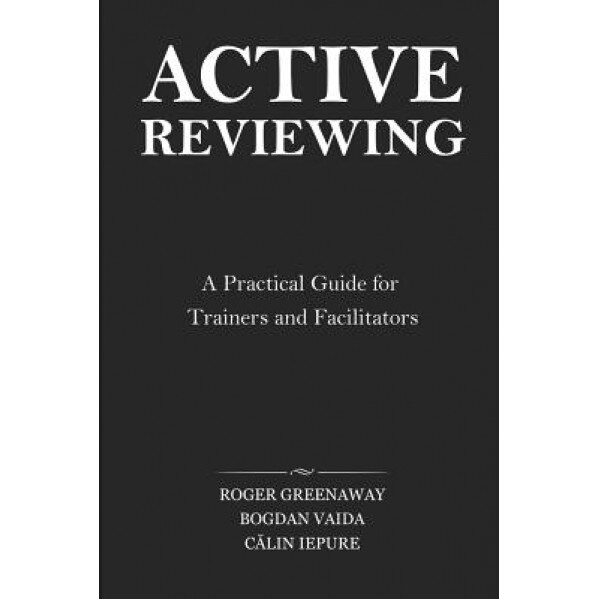 Active Reviewing: A Practical Guide for Trainers and Facilitators, Roger Greenaway (Author)