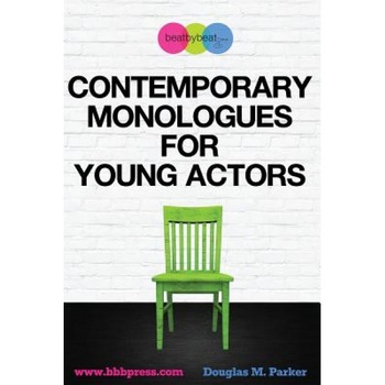 Contemporary Monologues for Young Actors: 54 High-Quality Monologues for Kids & Teens, Douglas M. Parker (Author) Contemporary Monologues for Young Actors: 54 High-Quality Monologues for Kids & Teens, Douglas M. Parker (Author)