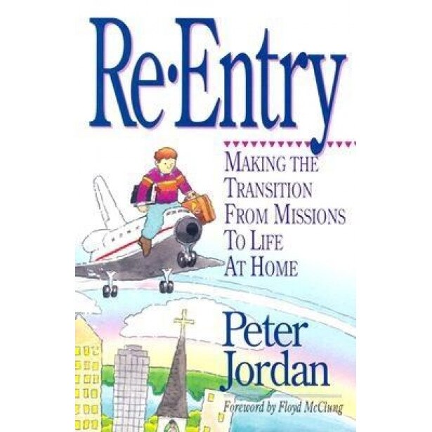 Re-Entry: Making the Transition from Missions to Life at Home, Peter Jordan