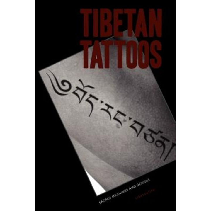 Tibetan Tattoos Sacred Meanings and Designs, Tibetanlife (Author)