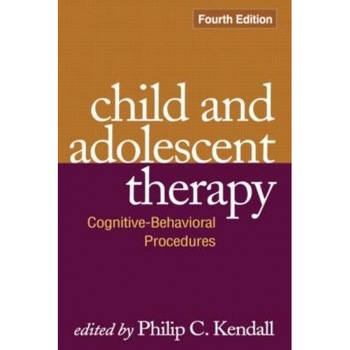 Child and Adolescent Therapy: Cognitive-Behavioral Procedures - Philip C. Kendall (Editor) Child and Adolescent Therapy: Cognitive-Behavioral Procedures - Philip C. Kendall (Editor)