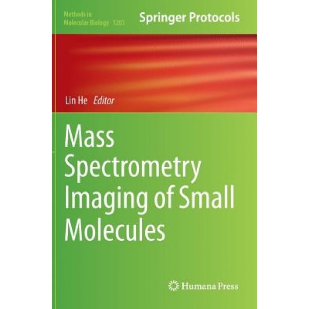 Mass Spectrometry Imaging of Small Molecules, Lin He (Editor)