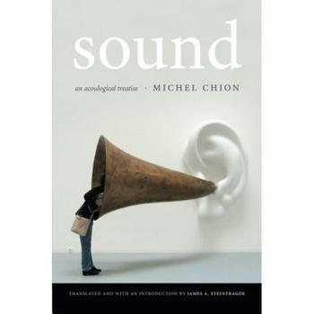 Sound: An Acoulogical Treatise, Michel Chion (Author) Sound: An Acoulogical Treatise, Michel Chion (Author)
