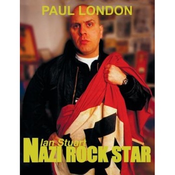 Nazi Rock Star: Ian Stuart - Skrewdriver Biography, Paul London (Author) Nazi Rock Star: Ian Stuart - Skrewdriver Biography, Paul London (Author)
