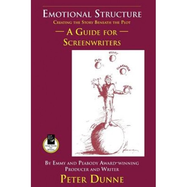 Emotional Structure: Creating the Story Beneath the Plot: A Guide for Screenwriters, Pete Dunne (Author)