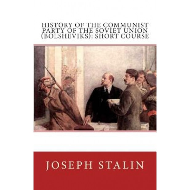 History of the Communist Party of the Soviet Union (Bolsheviks): Short Course, Joseph Stalin (Author)