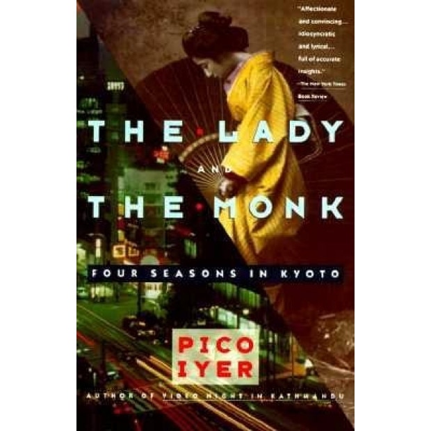 The Lady and the Monk: Four Seasons in Kyoto, Pico Iyer