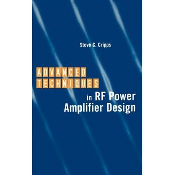 Advanced Techniques in RF Power Amplifier Design, Steve C. Cripps (Author) Advanced Techniques in RF Power Amplifier Design, Steve C. Cripps (Author)