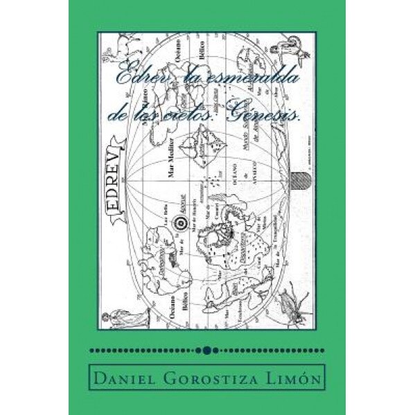 Edrev, La Esmeralda de Los Cielos: Genesis., Daniel Gorostiza Limon (Author)