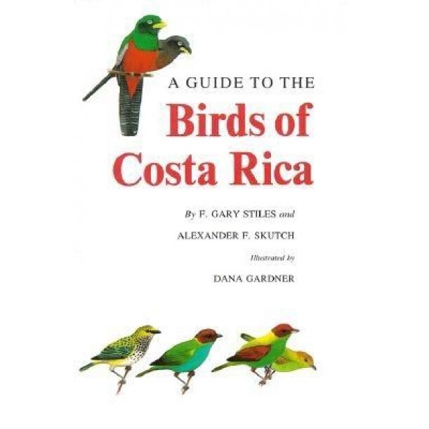 A Guide to the Birds of Costa Rica, F. Gary Stiles
