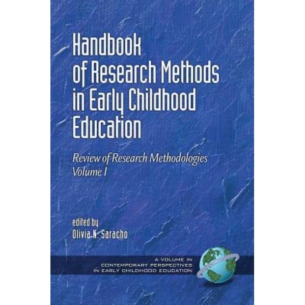 Handbook of Research Methods in Early Childhood Education: Research Methodologies, Volume I, Olivia N. Saracho (Editor)