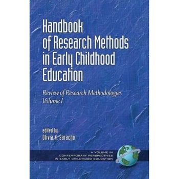 Handbook of Research Methods in Early Childhood Education: Research Methodologies, Volume I, Olivia N. Saracho (Editor) Handbook of Research Methods in Early Childhood Education: Research Methodologies, Volume I, Olivia N. Saracho (Editor)