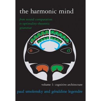 The Harmonic Mind, Volume 1: Cognitive Architecture: From Neural Computation to Optimality-Theoretic Grammar, Paul Smolensky (Author) The Harmonic Mind, Volume 1: Cognitive Architecture: From Neural Computation to Optimality-Theoretic Grammar, Paul Smolensky (Author)