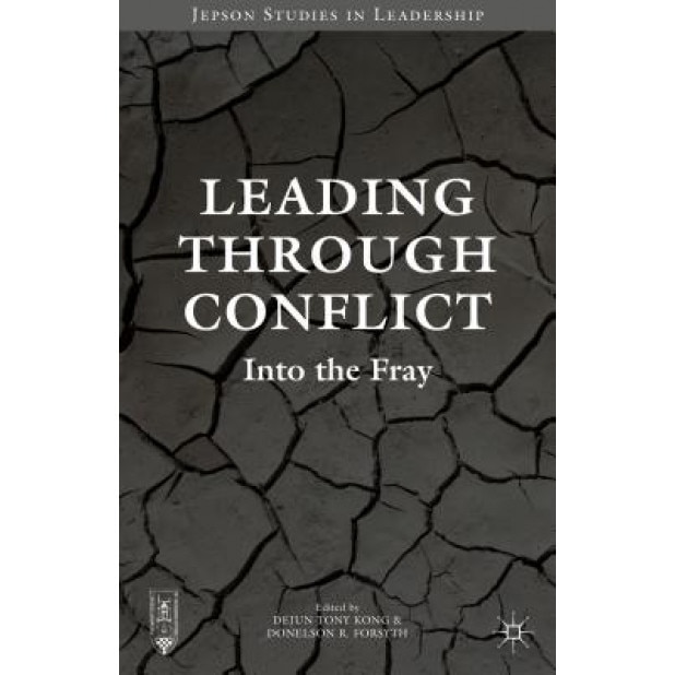 Leading Through Conflict: Into the Fray, Dejun Tony Kong (Editor)