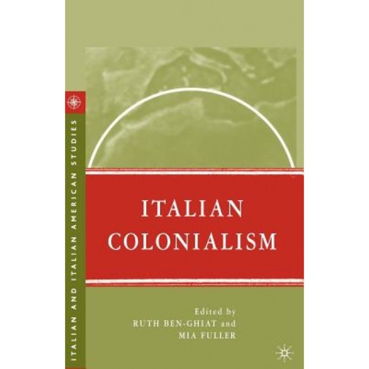 Italian Colonialism, Ruth Ben-Ghiat (Editor)