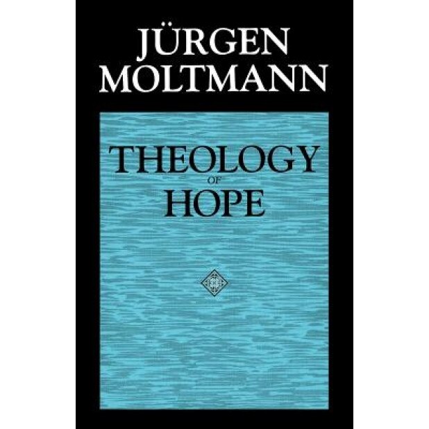 Theology of Hope, Jürgen Moltmann