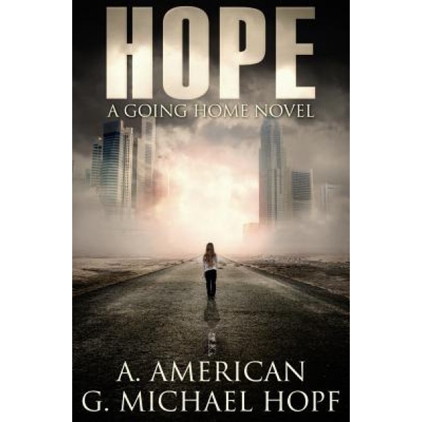 Hope: A Going Home Novel, G. Michael Hopf (Author)